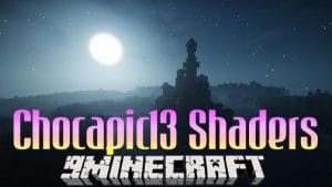 Chocapic13 Shaders 1.18.1 / 1.17.1